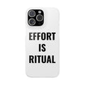 Effort is Ritual Phone Case